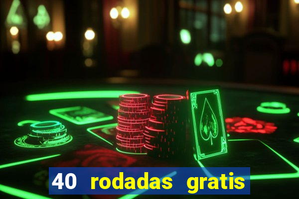 40 rodadas gratis jon bet